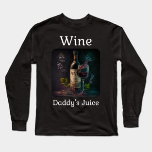 Wine - Daddy's Juice Long Sleeve T-Shirt